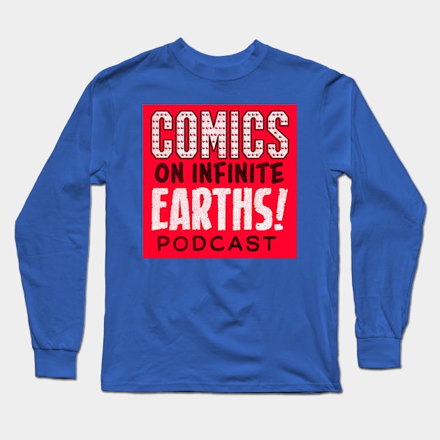 Comics on Infinite Earths Podcast Long Sleeve T-Shirt by RetroRocketEntertainment